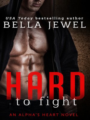 cover image of Hard to Fight--An Alpha's Heart Novel